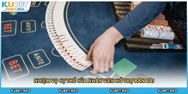 Nhiệm vụ cụ thể của nhân viên hỗ trợ bàn bài